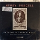 The Ambrosian Singers, Goldsbrough Orchestra - Henry Purcell - Anthems & Church Music